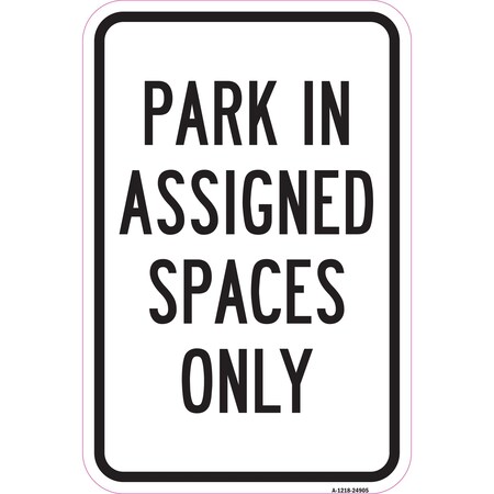 Signmission Park In Assigned Spaces Only, Heavy-Gauge Aluminum, 12" x 18", A-1218-24905 A-1218-24905